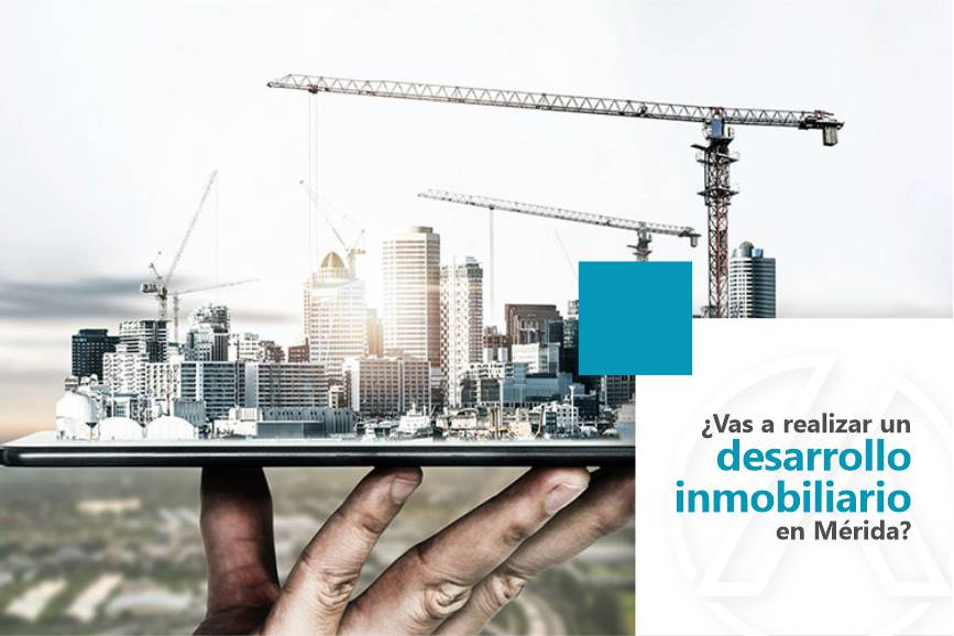 ¿Vas a realizar un desarrollo inmobiliario en Mérida? - Alher Sem